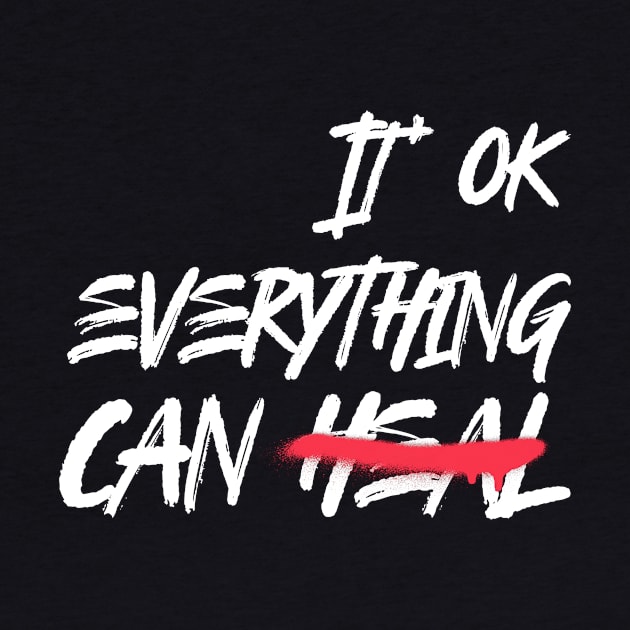 It's OK Everything Can Heal - Mental Health Month by Rachel Garcia Designs